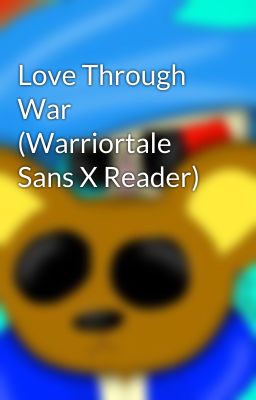 Love Through War (Warriortale Sans X Reader)