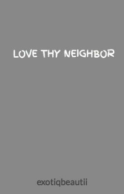 LOVE THY NEIGHBOR