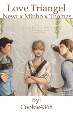 Love Triangle//Newt x Minho x Thomas//Book 1