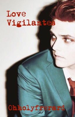 Love Vigilantes (Frerard) •AU•