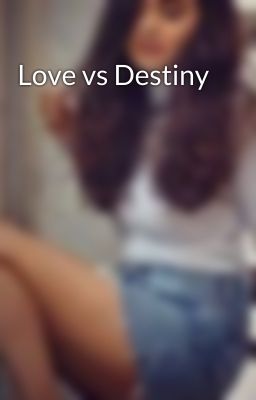 Love vs Destiny