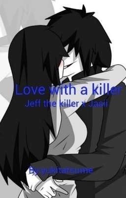 love with a killer ¦ Jeff the Killer x Jasii