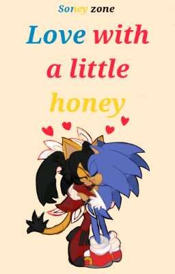 -Love with a little honey-(Soney Zone)(Sonic x Honey)