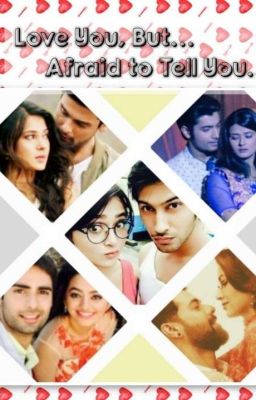 Love You, But Afraid To Tell You [Tanshi, Abhigya, Raglak, Swasan, Arya]