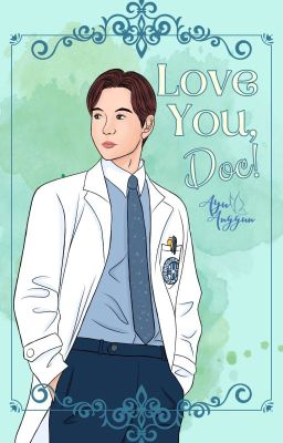 Love You, Doc! [TAMAT-REPOST]