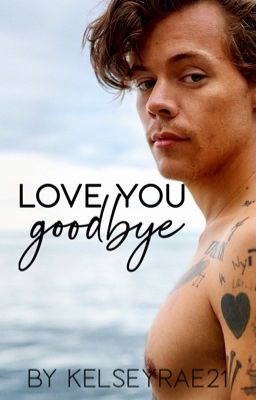 Love You Goodbye (h.s. au)