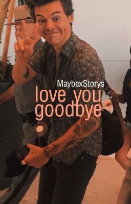 Love You Goodbye || Larry Stylinson FF