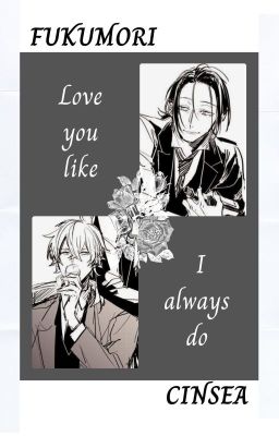 Love you like I always do {FukuMori}