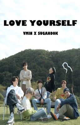 Love yourself [Vmin x Sugakook]