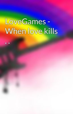 LoveGames - When love kills . .