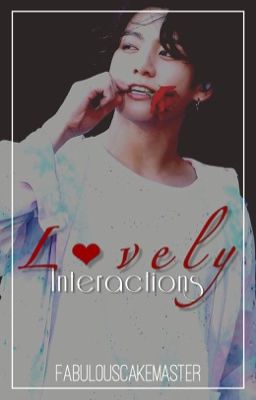 Lovely Interactions | j.jk 