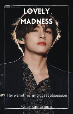 Lovely Madness (Kim Taehyung FF) (On Hold)