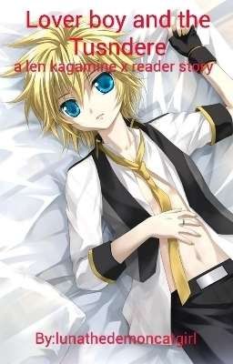 Lover boy and the tsundere (a len kagamine x reader story) ~discountinued~