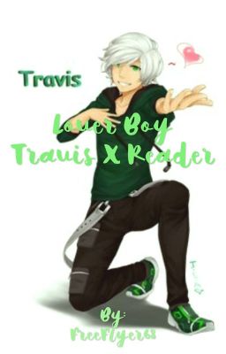 Lover Boy Travis x Reader