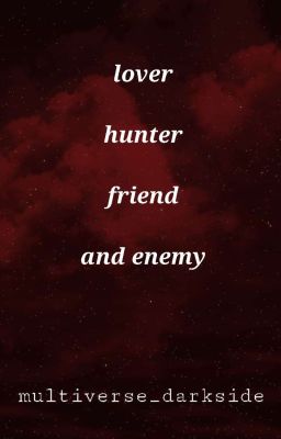 lover, hunter, friend and enemy