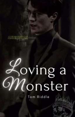 Loving a monster | Tom Riddle