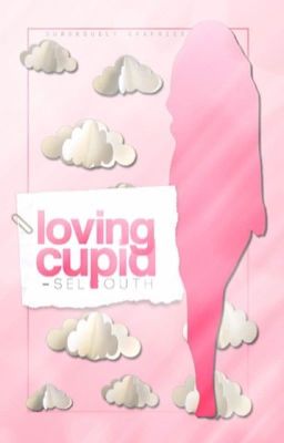 Loving Cupid |✓