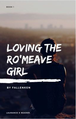 Loving the Ro'Meave Girl///Book 1