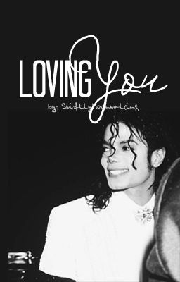 Loving You // Michael Jackson Fanfiction