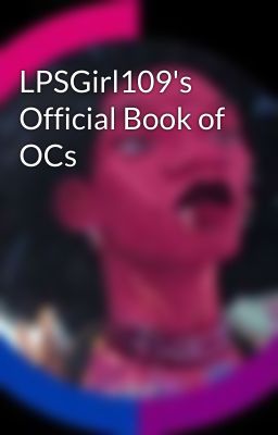 LPSGirl109's Official Book of OCs