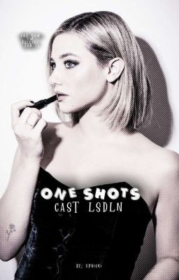 lsdln;cast one shots