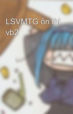 LSVMTG ôn thi vb2