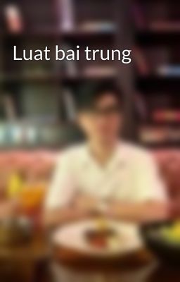 Luat bai trung