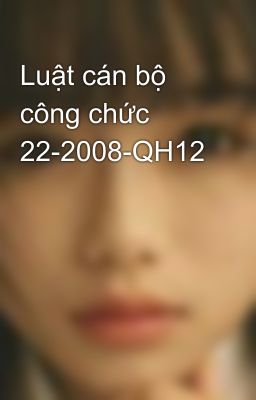 Luật cán bộ công chức 22-2008-QH12