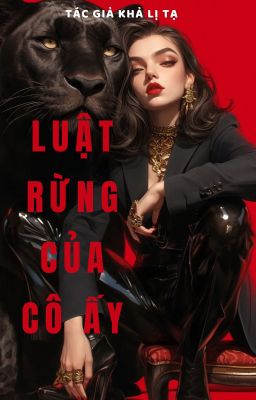 Luật Rừng Của Cô Ấy - Khả Lị Tạ