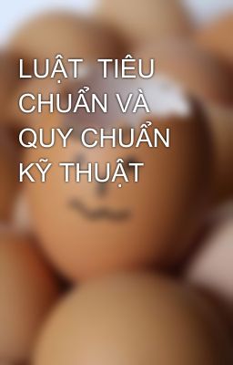 LUẬT  TIÊU CHUẨN VÀ QUY CHUẨN KỸ THUẬT