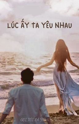 Lúc ấy ta yêu nhau