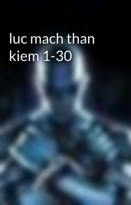 luc mach than kiem 1-30