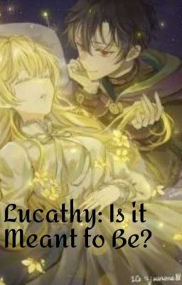 Lucathy: Is it Meant to Be? {On-Hiatus}