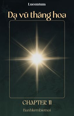 [LUCENTUM | Chapter 11] Dạ vũ thăng hoa.