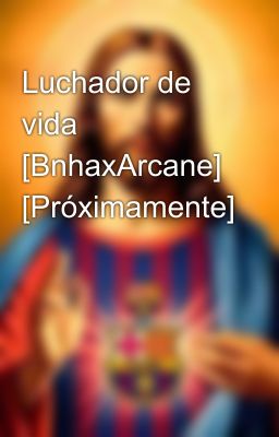 Luchador de vida [BnhaxArcane] [Próximamente]