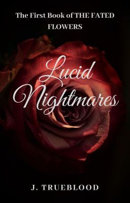 Lucid Nightmares - Fated Flowers Saga