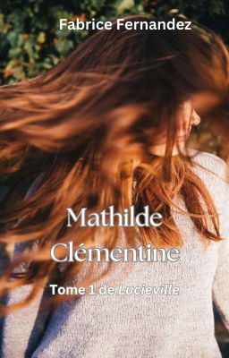 Lucieville tome 1 : Mathilde Clémentine 