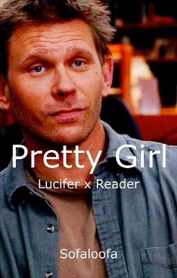 Lucifer x Reader: Pretty Girl