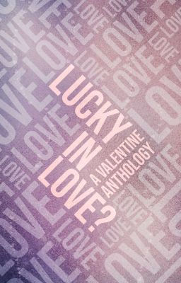 Lucky In Love? A Valentine Anthology