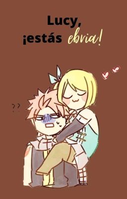 ¡Lucy, estás ebria! ーOne shot Nalu