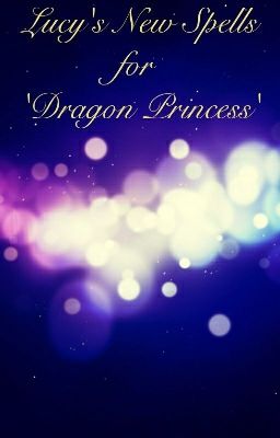 Lucy's New Spells For 'Dragon Princess'