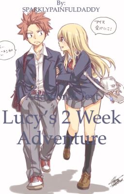 Lucy's Two Week Adventure [NALU FANFIC]