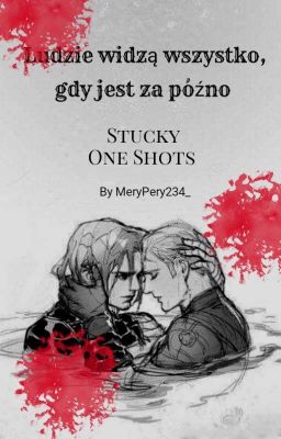 Ludzie widzą wszystko, gdy jest za późno | Stucky | One Shots