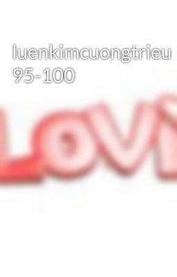 luenkimcuongtrieu 95-100