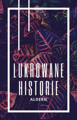 Lukrowane historie | oneshoty