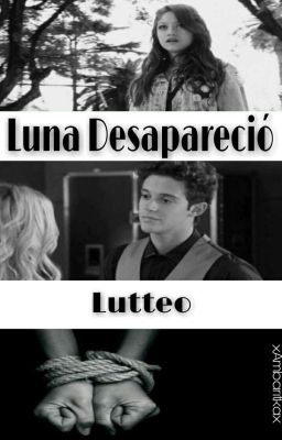 Luna Desapareció 》Lutteo