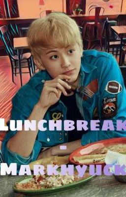 Lunchbreak - Markhyuck