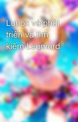 Lunox và phát triển và tìm kiếm Leomord