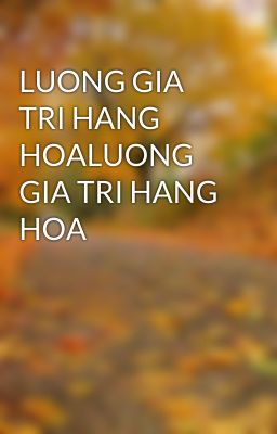 LUONG GIA TRI HANG HOALUONG GIA TRI HANG HOA