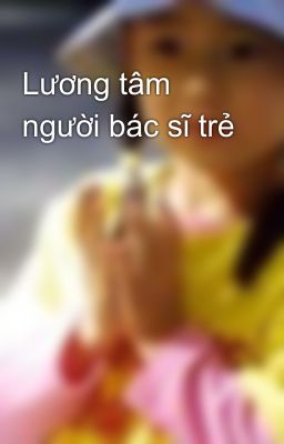 Lương tâm người bác sĩ trẻ